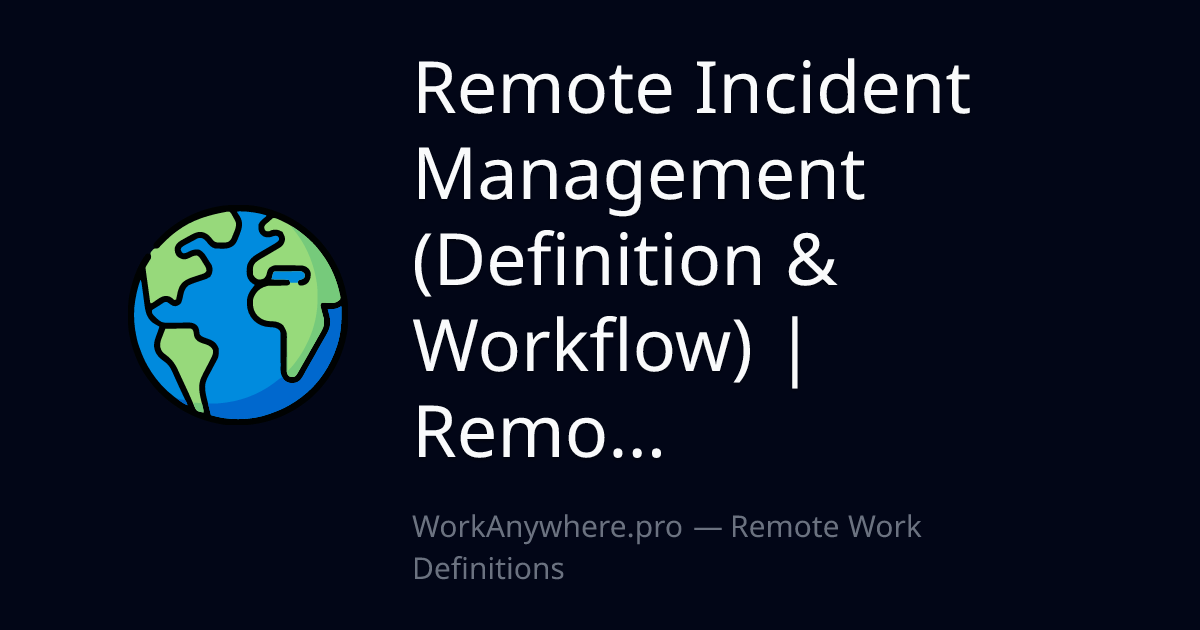 Remote Incident Management (Definition & Workflow) | Remo...